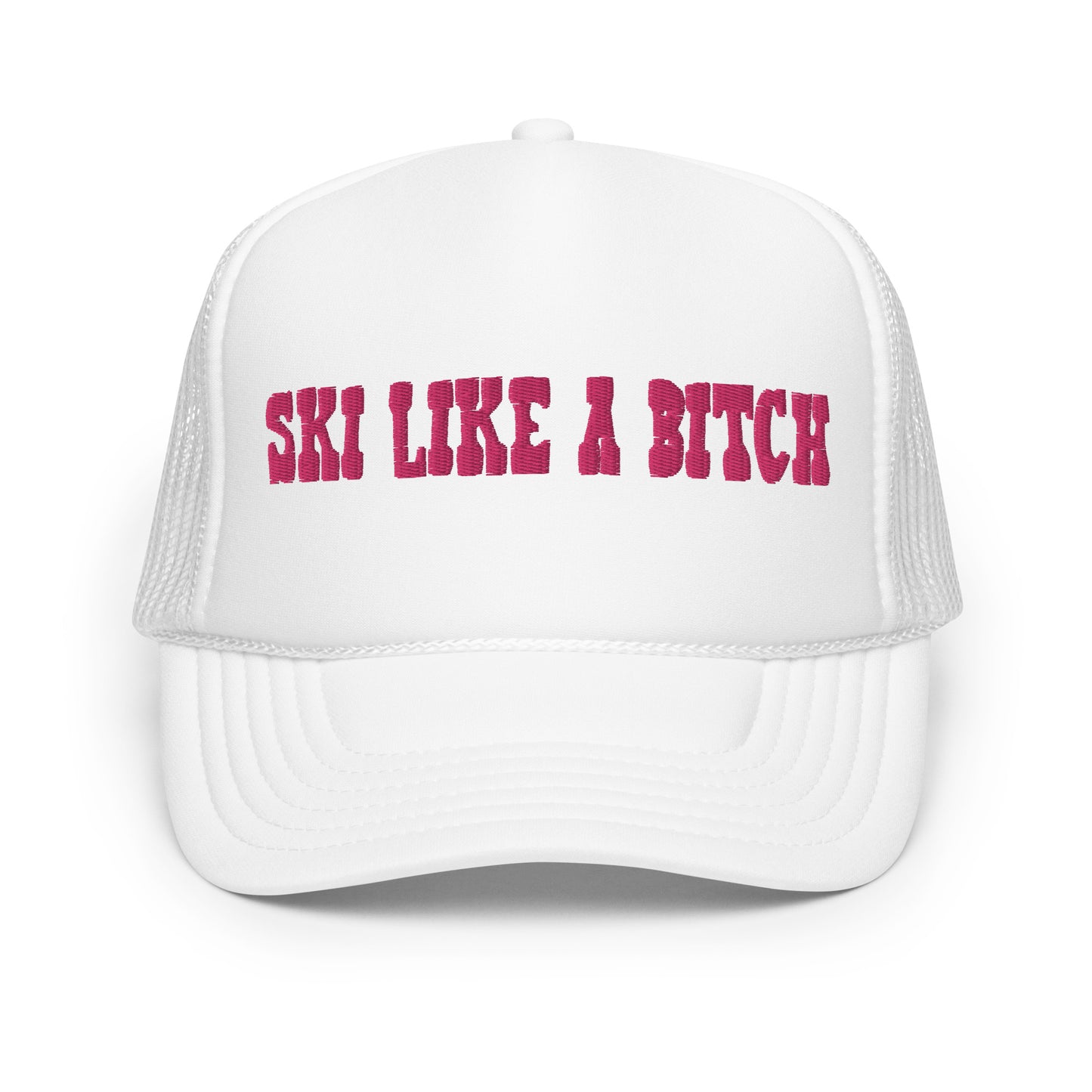 Ski Like A B*tch Foam Trucker Hat
