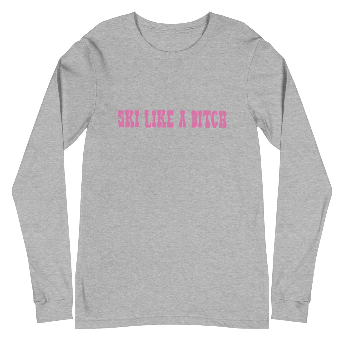 Ski Like a B*tch Unisex Long Sleeve Tee