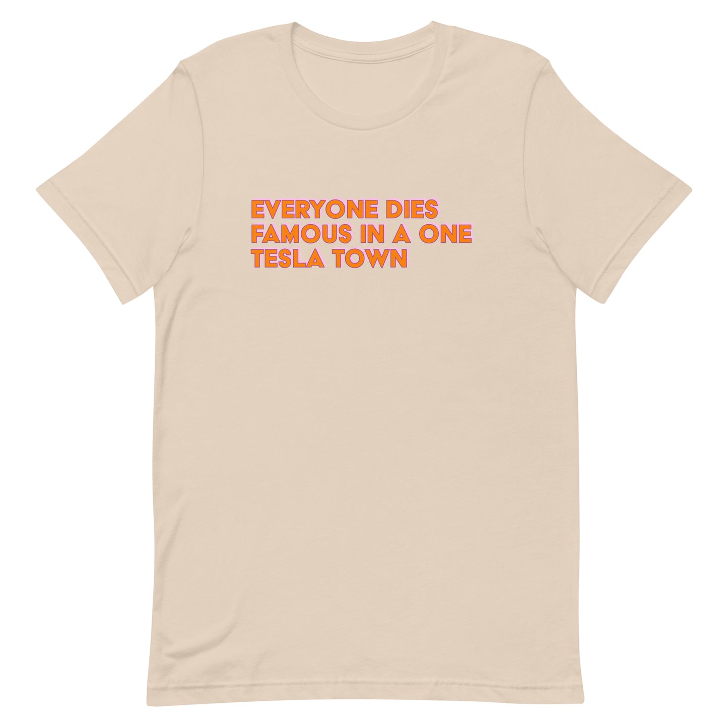Everyone Dies Famous Unisex t-shirt