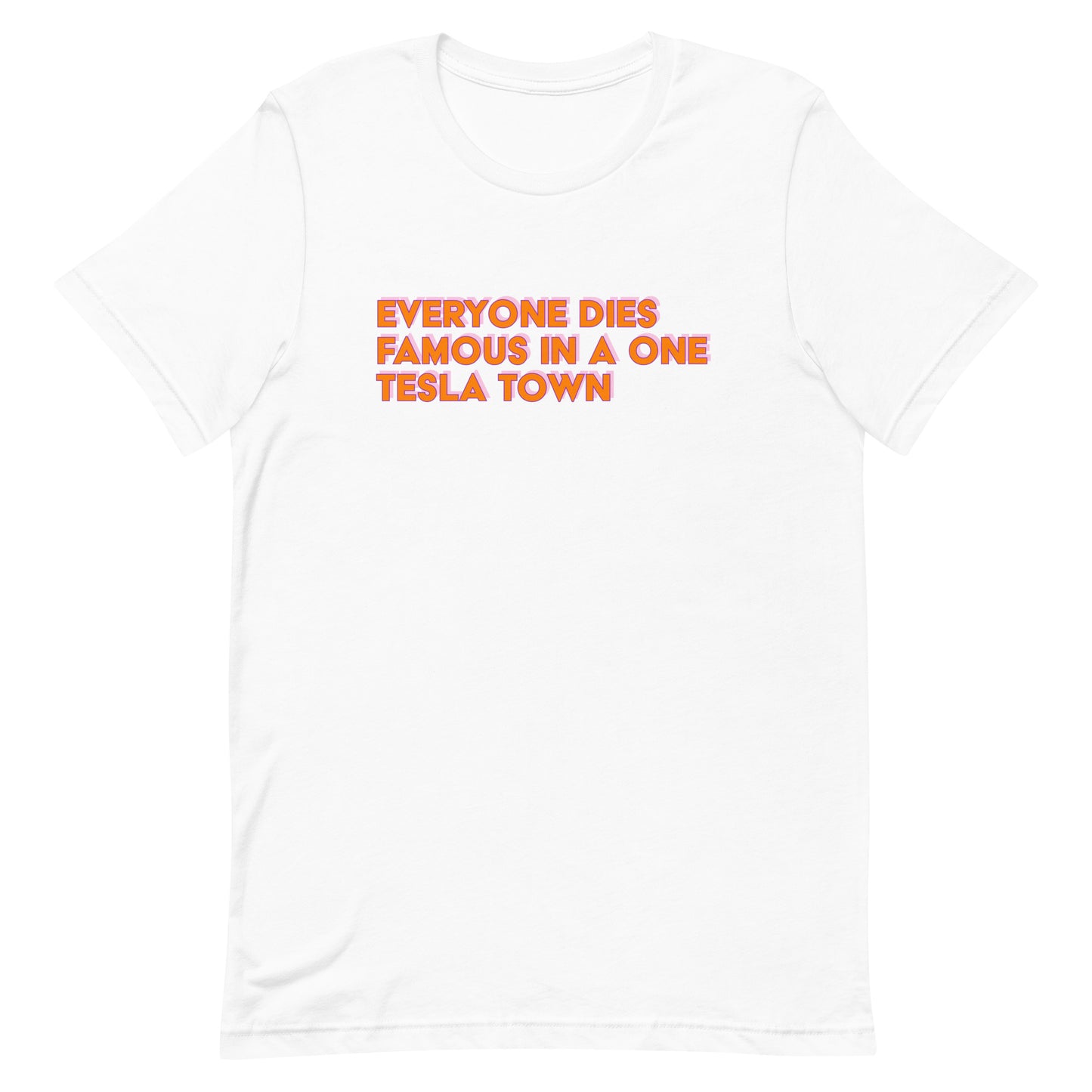 Everyone Dies Famous Unisex t-shirt