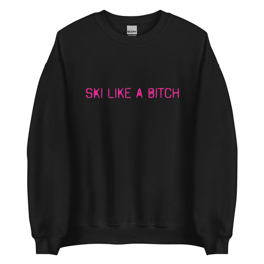 Ski Like a Bitch Sweatshirt