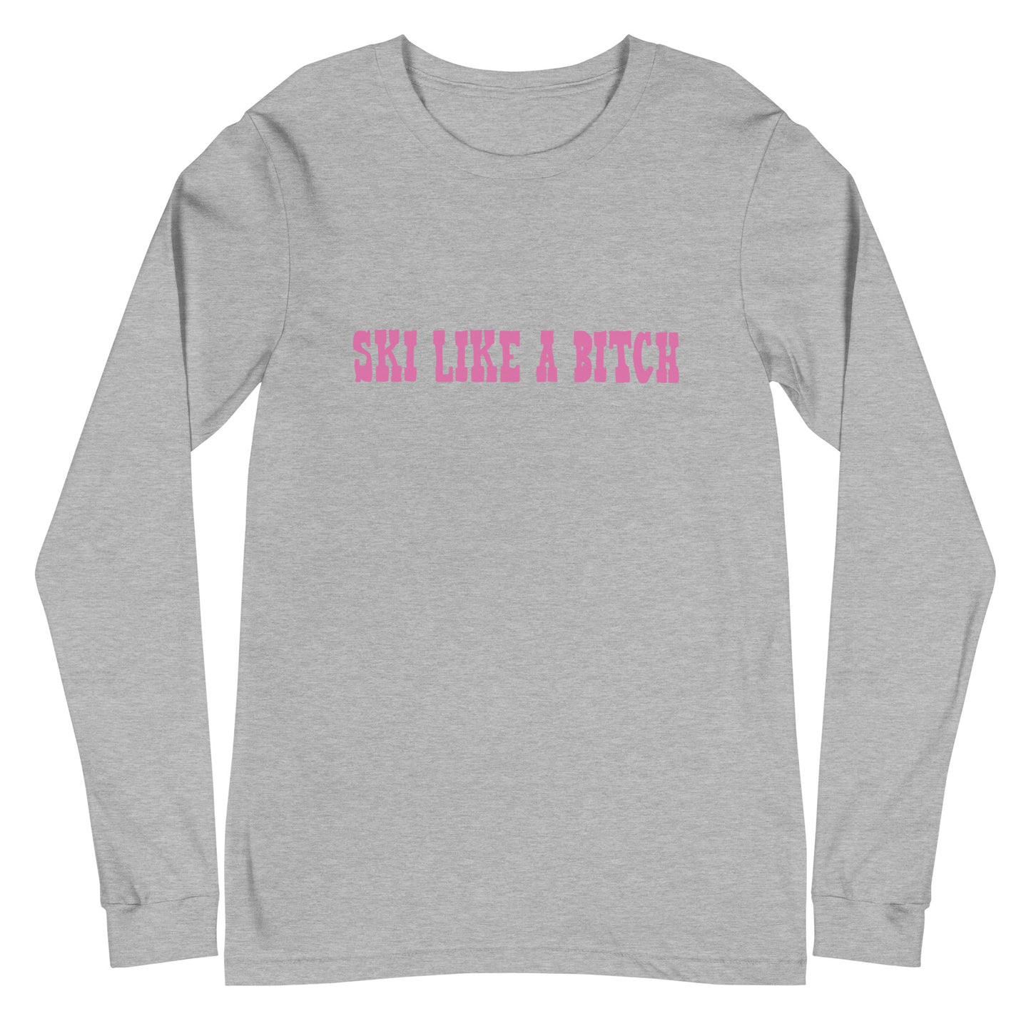 Ski Like a B*tch Unisex Long Sleeve Tee