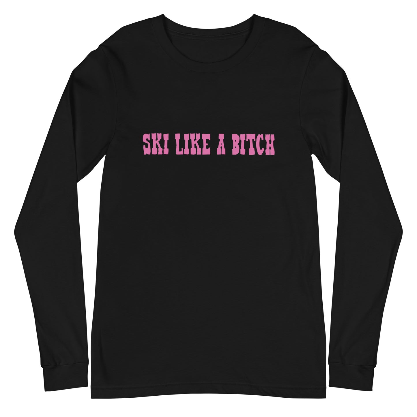 Ski Like a B*tch Unisex Long Sleeve Tee