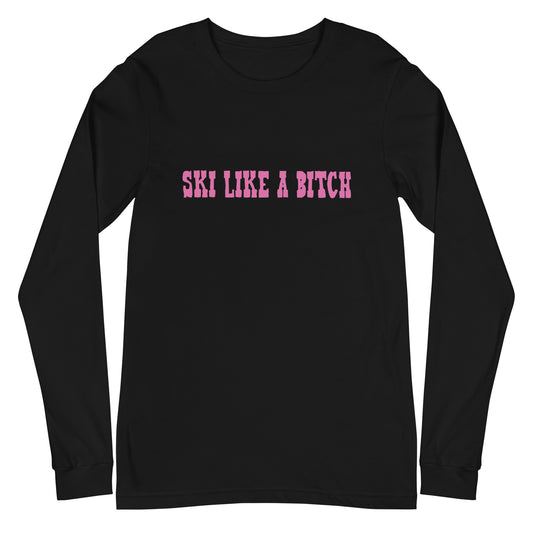 Ski Like a B*tch Unisex Long Sleeve Tee