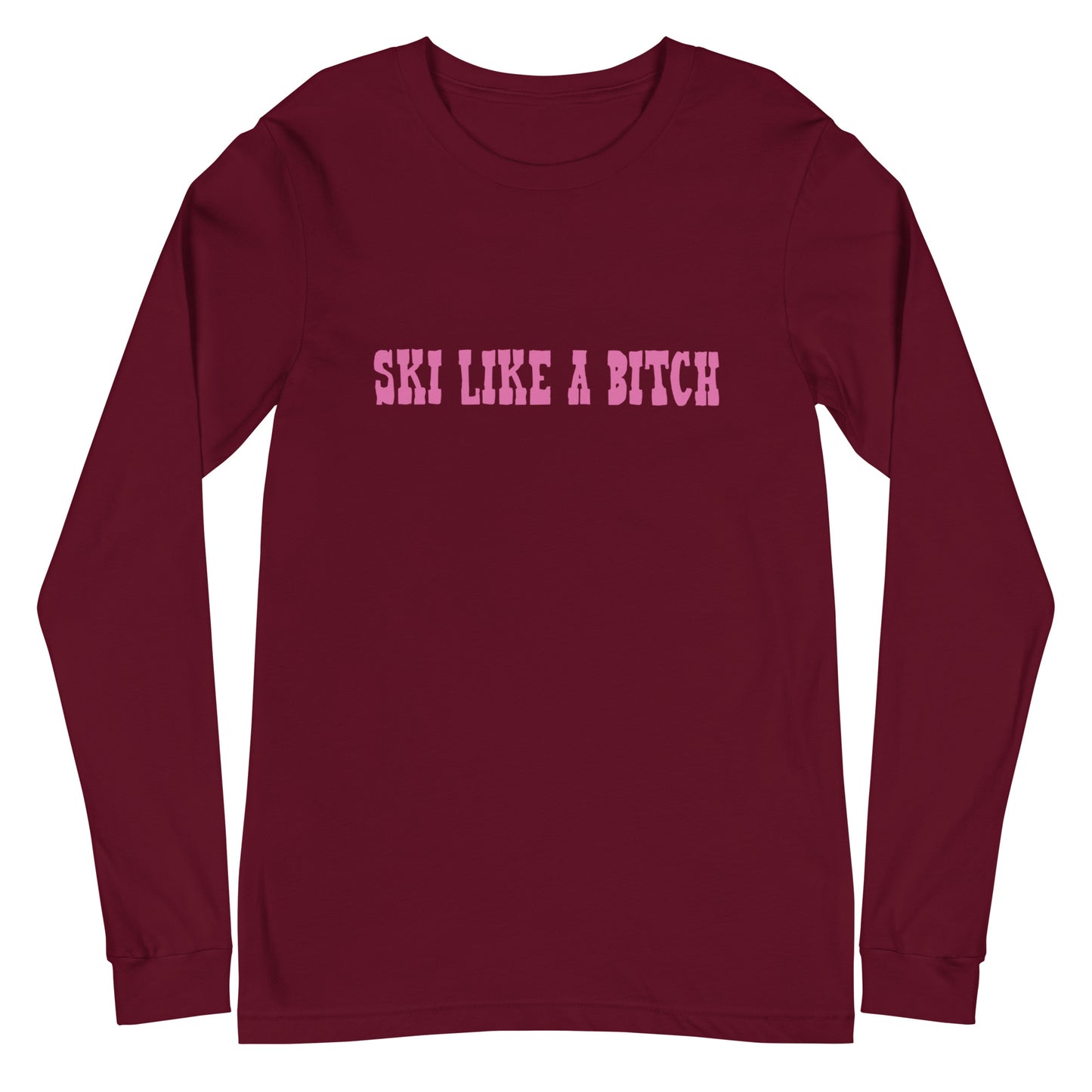 Ski Like a B*tch Unisex Long Sleeve Tee