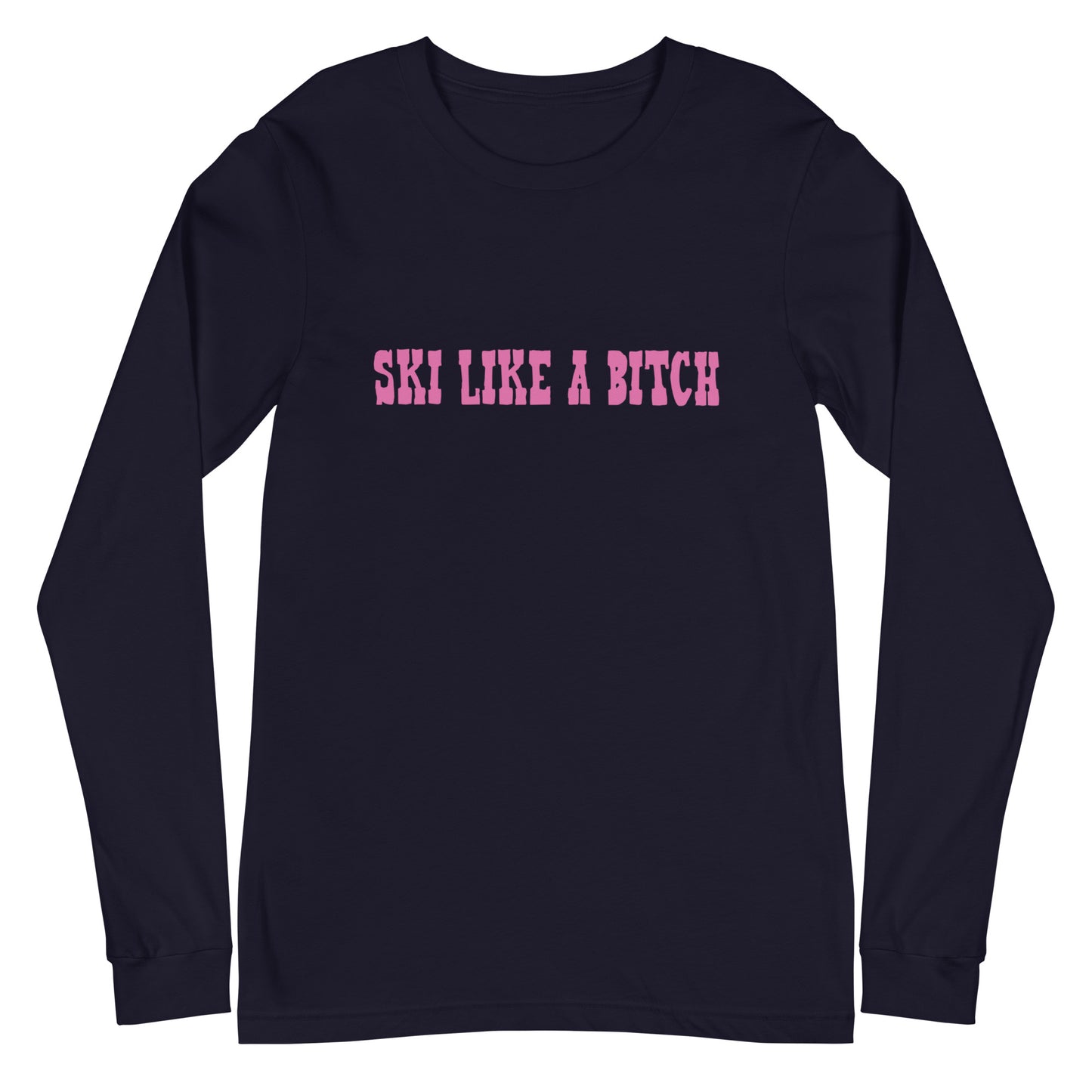 Ski Like a B*tch Unisex Long Sleeve Tee