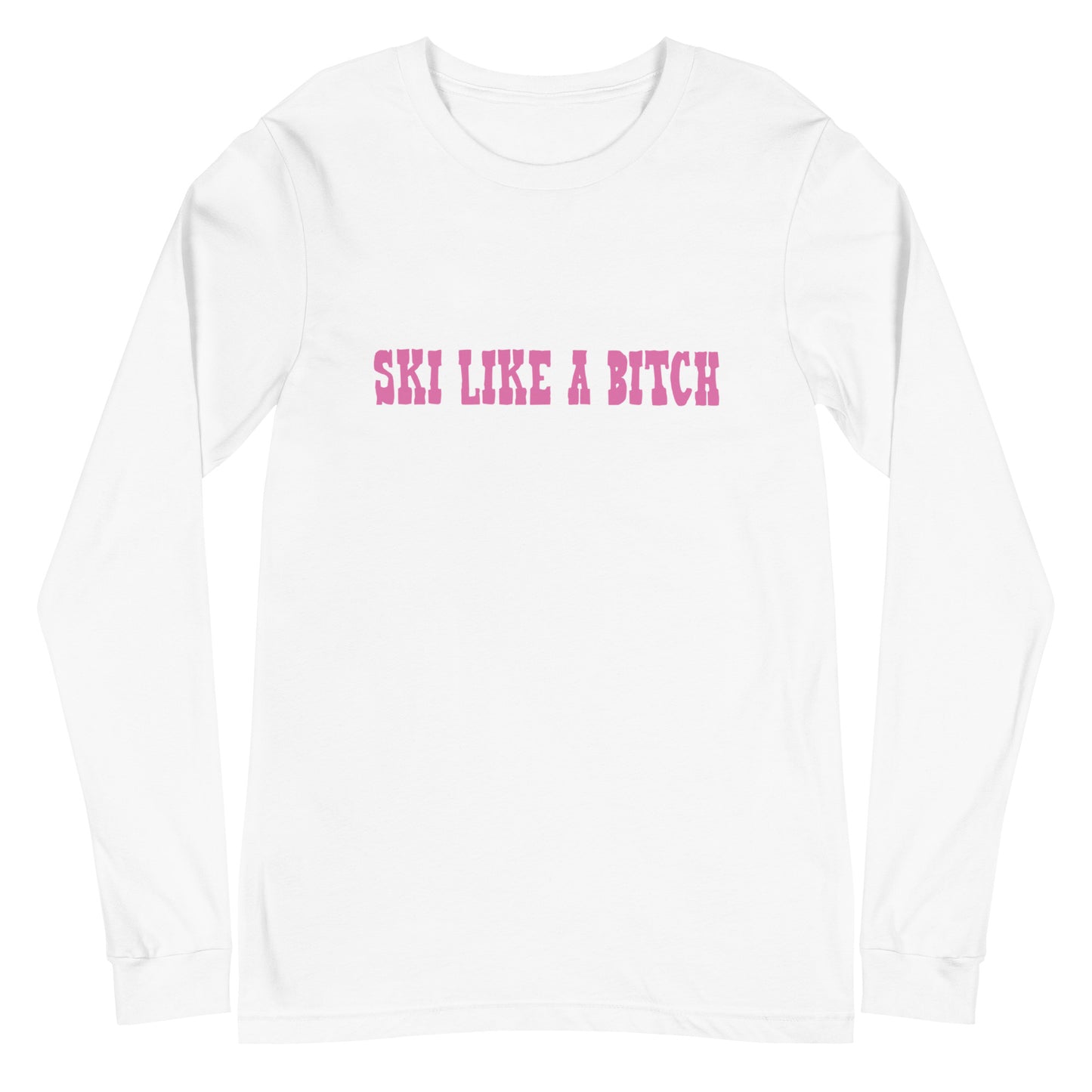 Ski Like a B*tch Unisex Long Sleeve Tee