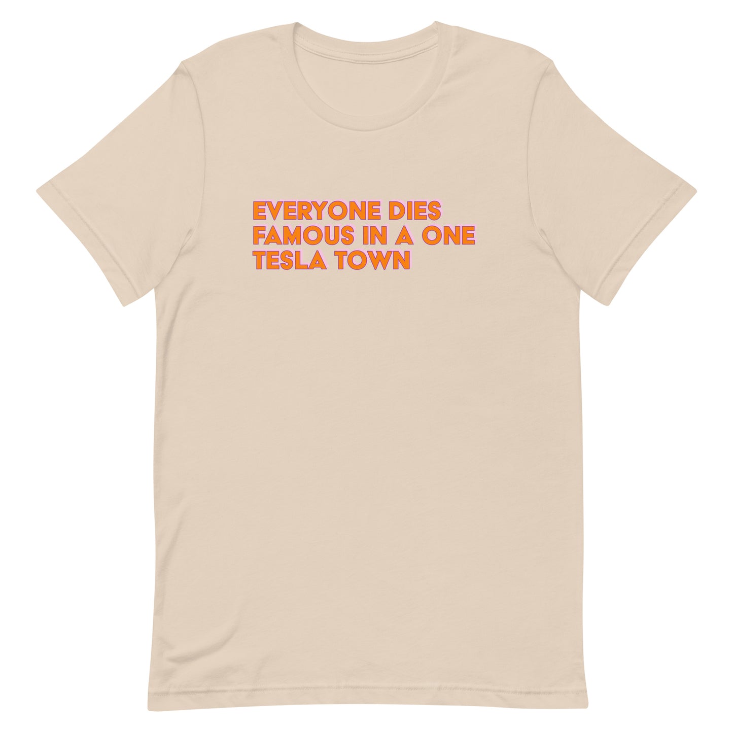 Everyone Dies Famous Unisex t-shirt