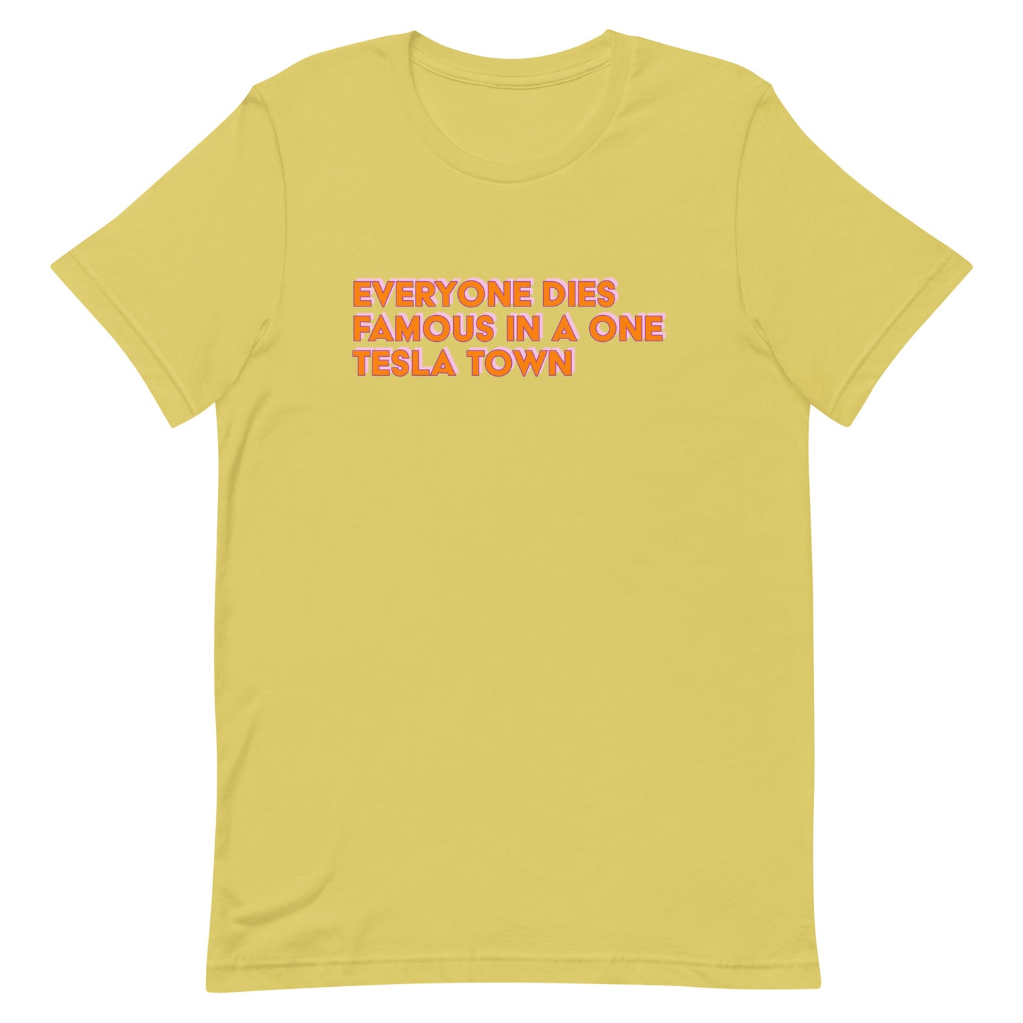 Everyone Dies Famous Unisex t-shirt